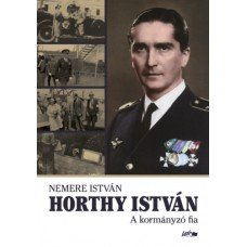 Horthy István - A kormányzó fia     11.95 + 1.95 Royal Mail